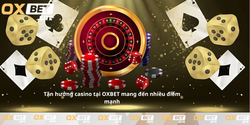 Tân-hương-casino-tai-OXBET-mang-den-nhieu-diem-manh